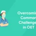 Overcoming Common Challenges in OET
