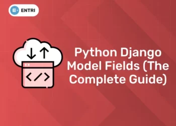 Python Django Model Fields (The Complete Guide)