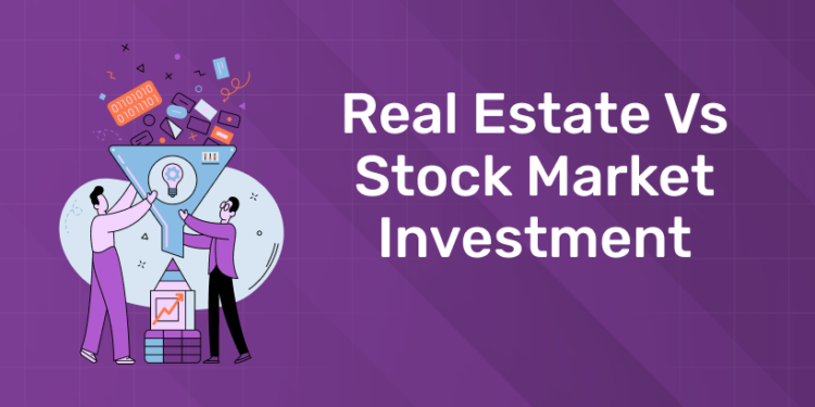 Real Estate vs Stock Market Investment