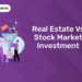 Real Estate vs Stock Market Investment