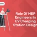 Role of MEP Engineers in EV Charging Station Design