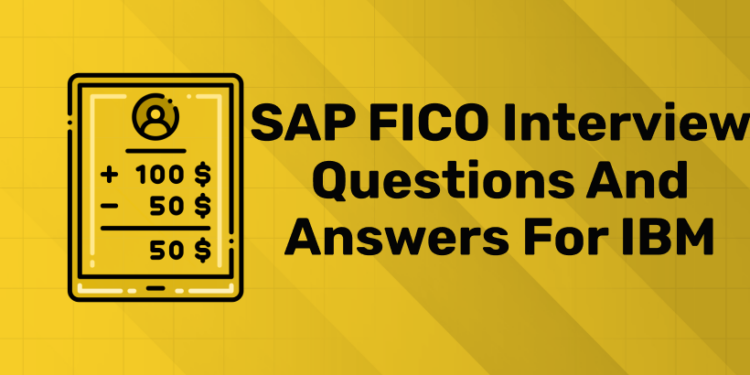 SAP FICO Interview Questions and Answers for IBM