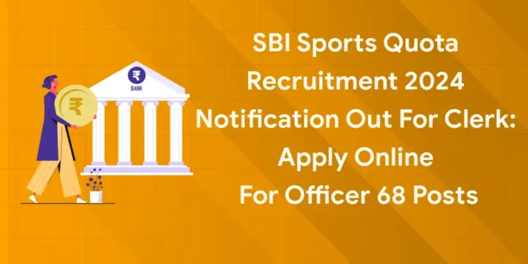 SBI Sports Quota Recruitment 2024 Notification