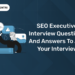SEO Executive Interview Questions and Answers to Ace Your Interview