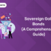 Sovereign Gold Bonds (A Comprehensive Guide)