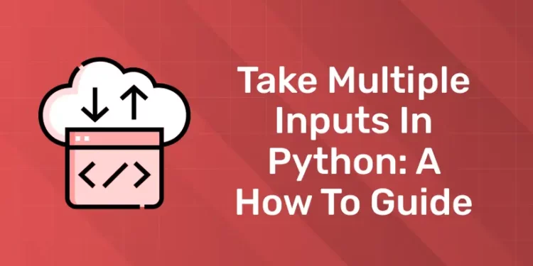 Take multiple inputs in Python A How to Guide