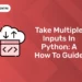 Take multiple inputs in Python A How to Guide