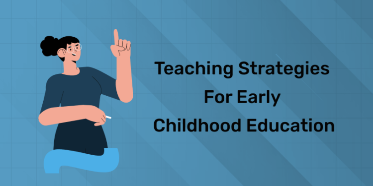Teaching Strategies for Early Childhood Education