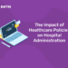 The Impact of Healthcare Policies on Hospital Administration