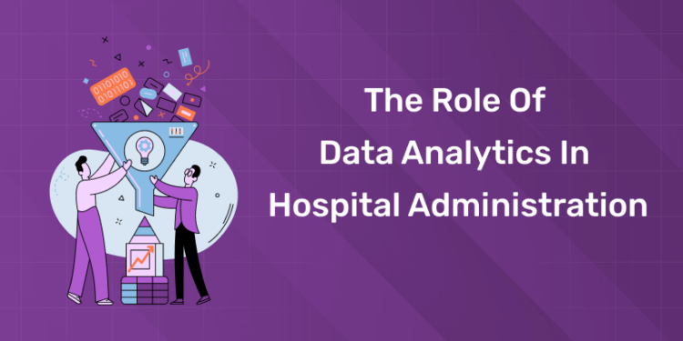 The Role of Data Analytics in Hospital Administration
