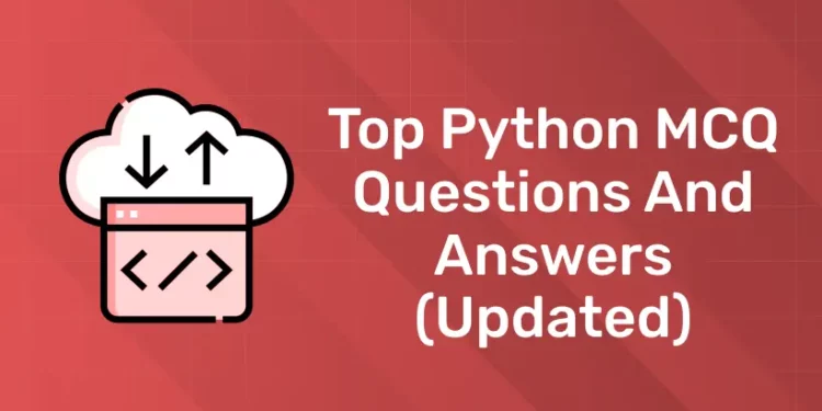Top Python MCQ Questions and Answers (Updated)