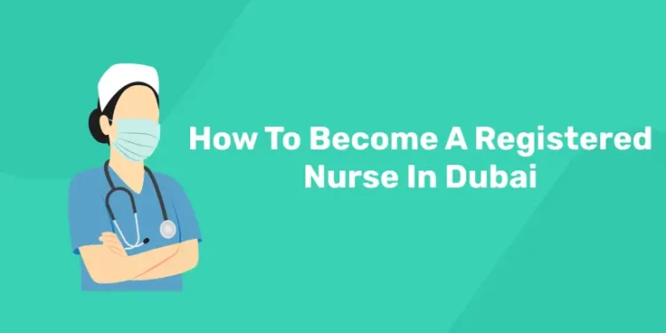 How To Become A Registered Nurse In Dubai