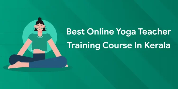 Best Online Yoga Teacher Training Course in Kerala