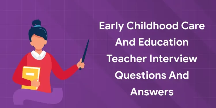 Early Childhood Care and Education Teacher Interview Questions