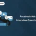 Facebook Ads Interview Questions