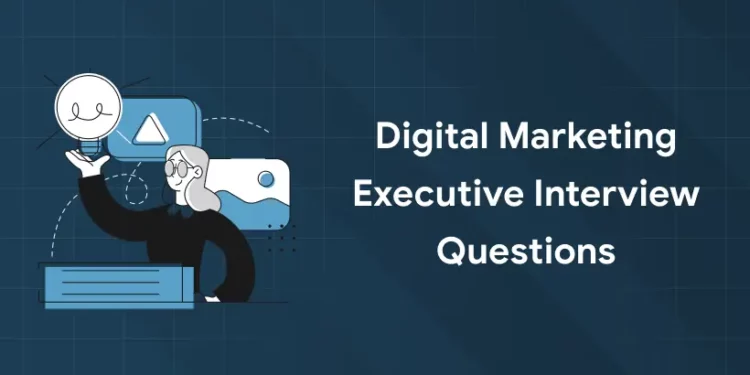 Digital Marketing Executive Interview Questions