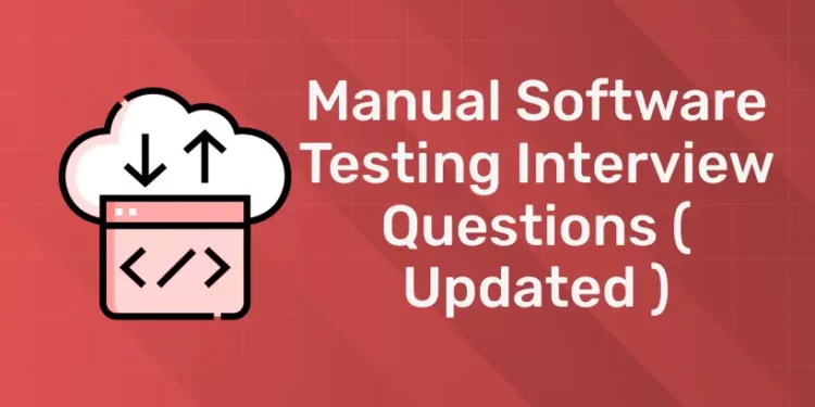 Manual Software Testing Interview Questions (2025) – Your Complete Guide to Ace the Interview