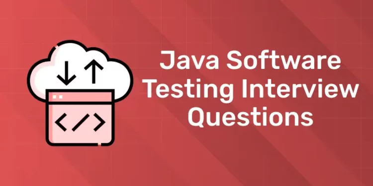 Java Software Testing Interview Questions