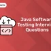 Java Software Testing Interview Questions