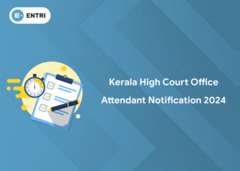 Kerala High Court Office Attendant Notification 2024: Apply Date, Vacancy, Eligibility