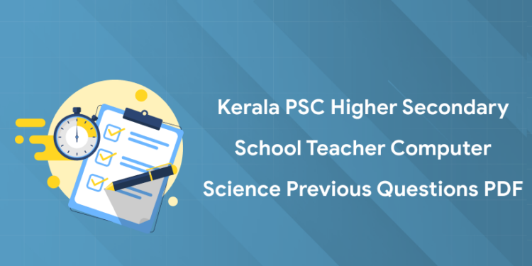 Kerala PSC Higher Secondary School Teacher Computer Science Previous Question Papers PDF