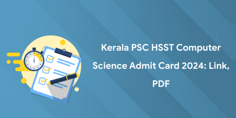 Kerala PSC HSST Computer Science Admit Card 2024: Link, PDF