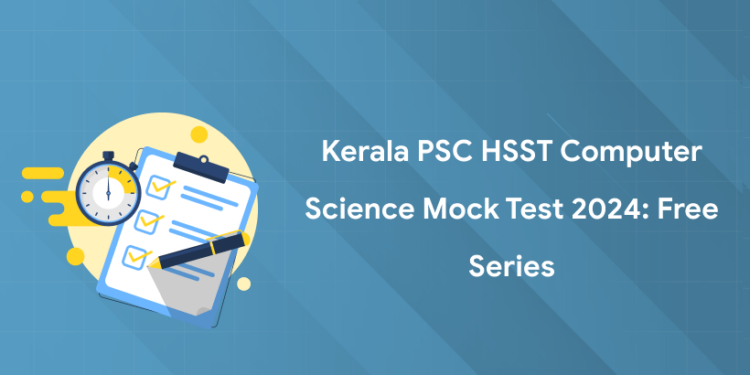 Kerala PSC HSST Computer Science Mock Test 2024: Free Series