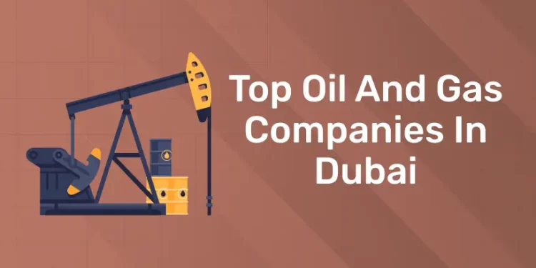 Top Oil And Gas Companies In Dubai