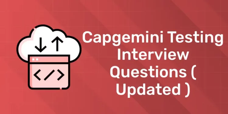 Capgemini Testing Interview Questions ( Updated )