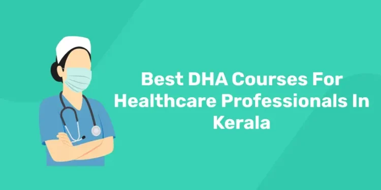 Best DHA Courses For Healthcare Professionals In Kerala