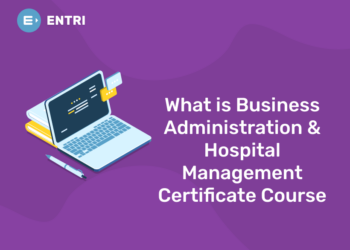 What is a Business Administration and Hospital Management Certificate Course? All You Need to Know