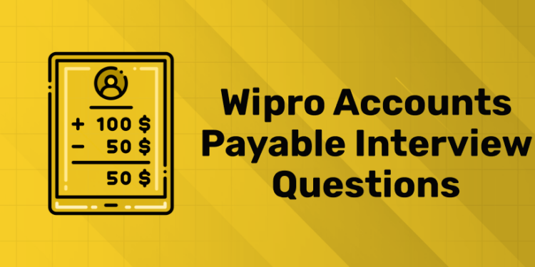 Wipro Accounts Payable Interview Questions