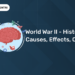 World War II - History, Causes, Effects, Quiz