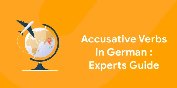 Accusative Verbs in German Experts Guide