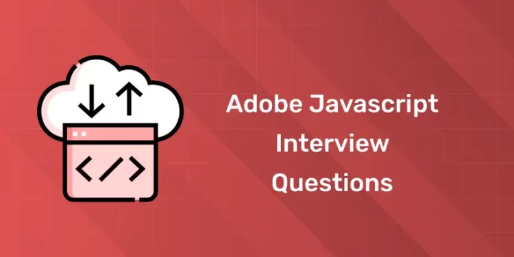 Adobe Javascript Interview Questions