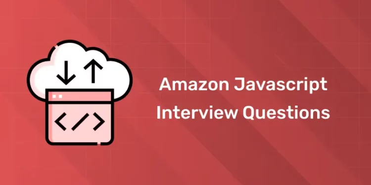Amazon Javascript Interview Questions