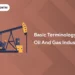 Basic Terminology in Oil and Gas Industry