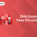 DHA Exam Fees Structure