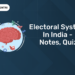 Electoral System in India - Notes, Quiz