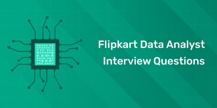 Flipkart Data Analyst Interview Questions