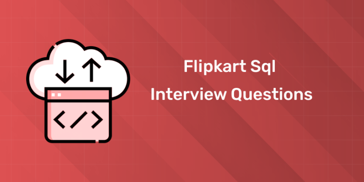 Flipkart Sql Interview Questions
