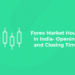 Forex Market Hours in India- Opening and Closing Time (1)