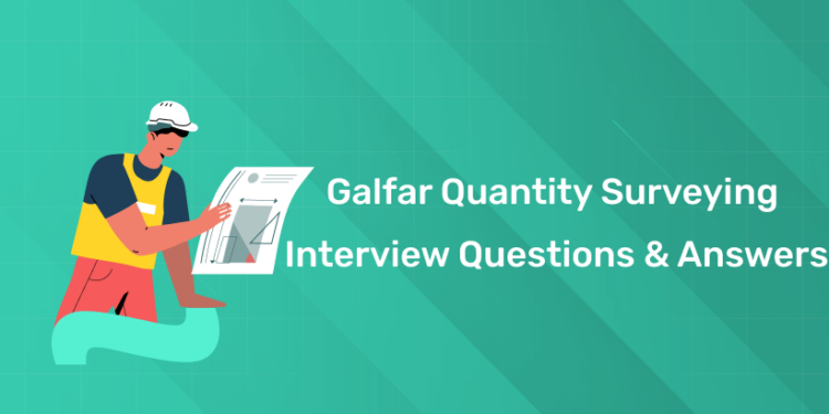 Galfar Quantity Surveying Interview Questions & Answers