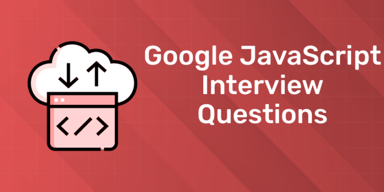 Google JavaScript Interview Questions