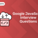 Google JavaScript Interview Questions