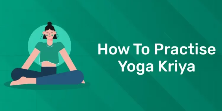 How To Practise Yoga Kriya