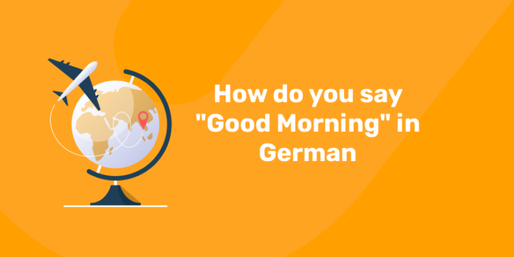 How do you say Good Morning in German