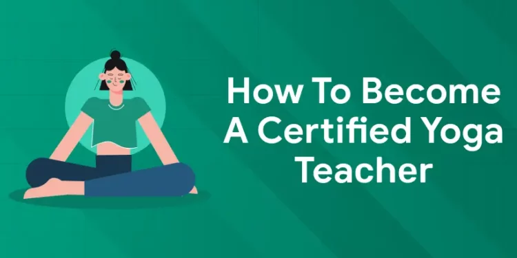 How to Become a Certified Yoga Teacher