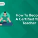 How to Become a Certified Yoga Teacher