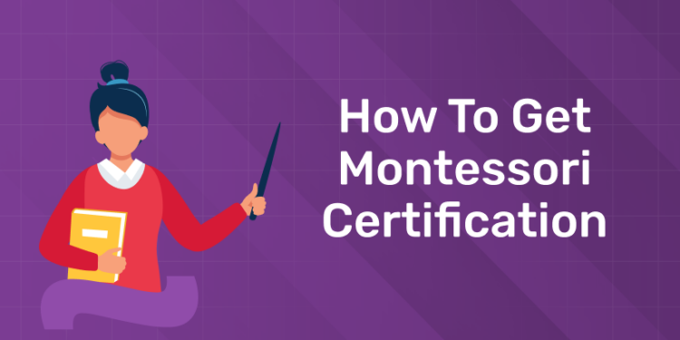 How to Get Montessori Certification
